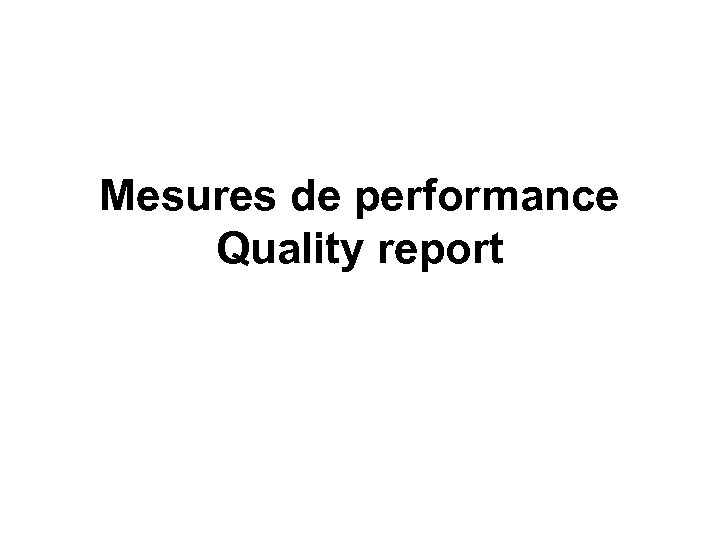 Mesures de performance Quality report 