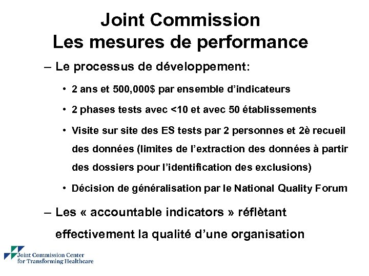 Joint Commission Les mesures de performance – Le processus de développement: • 2 ans