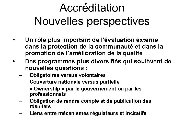 Accréditation Nouvelles perspectives • Un rôle plus important de l’évaluation externe dans la protection