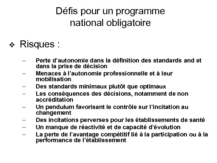 Défis pour un programme national obligatoire v Risques : – – – – Perte