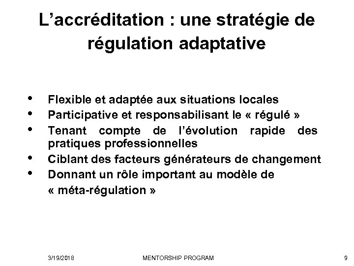 L’accréditation : une stratégie de régulation adaptative • • • Flexible et adaptée aux