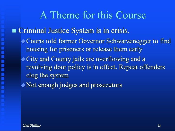 A Theme for this Course n Criminal Justice System is in crisis. u Courts