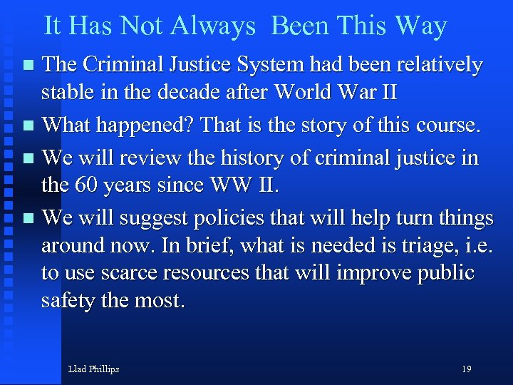 It Has Not Always Been This Way The Criminal Justice System had been relatively