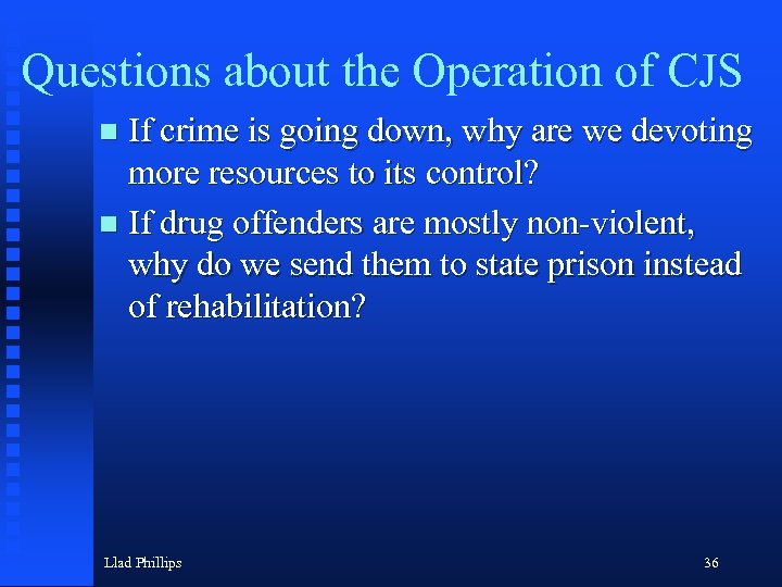 Questions about the Operation of CJS If crime is going down, why are we