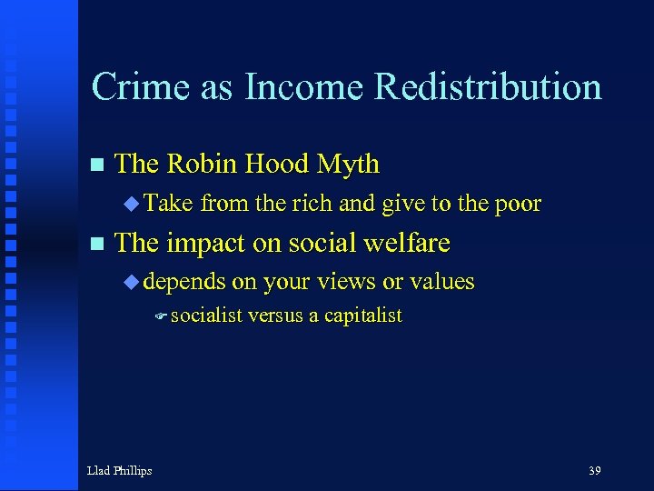 Crime as Income Redistribution n The Robin Hood Myth u Take from the rich