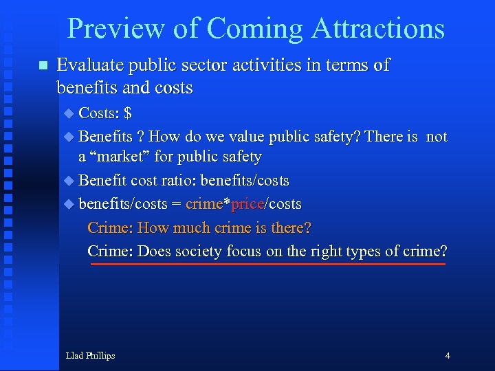 Preview of Coming Attractions n Evaluate public sector activities in terms of benefits and