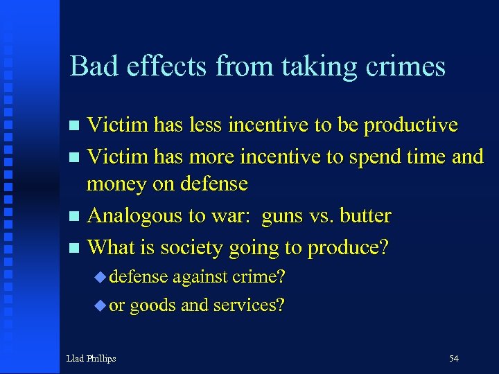 Bad effects from taking crimes Victim has less incentive to be productive n Victim