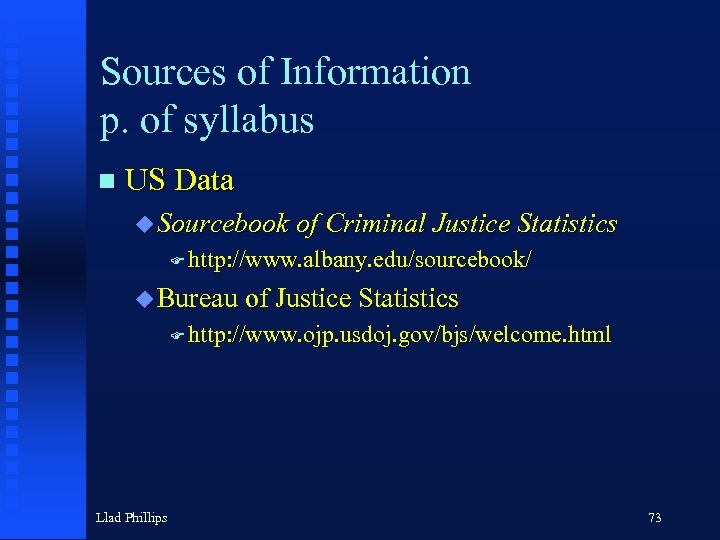 Sources of Information p. of syllabus n US Data u Sourcebook of Criminal Justice