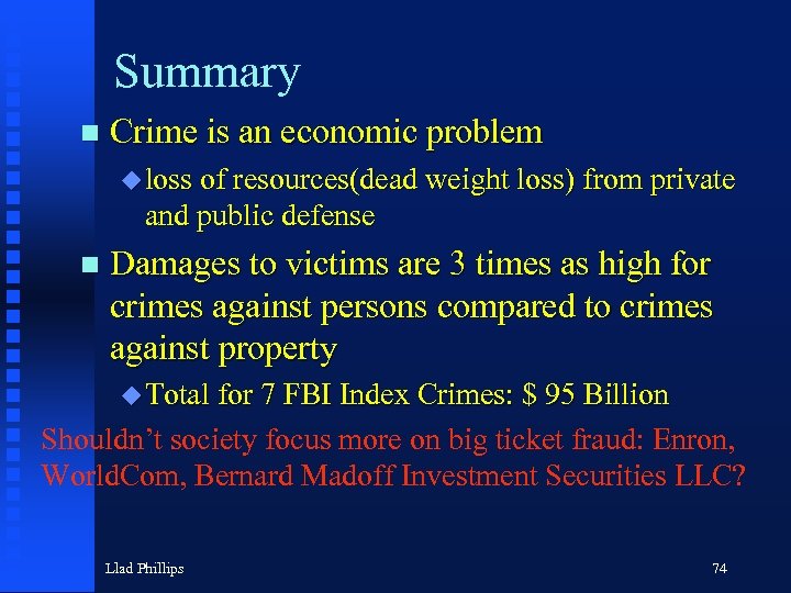 Summary n Crime is an economic problem u loss of resources(dead weight loss) from