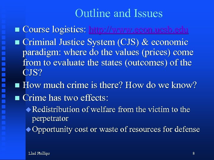 Outline and Issues Course logistics: http: //www. econ. ucsb. edu n Criminal Justice System