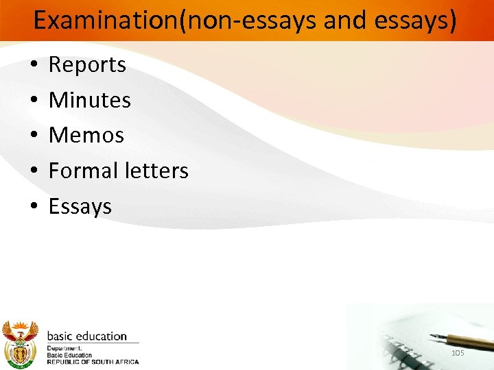 Examination(non-essays and essays) • • • Reports Minutes Memos Formal letters Essays 105 
