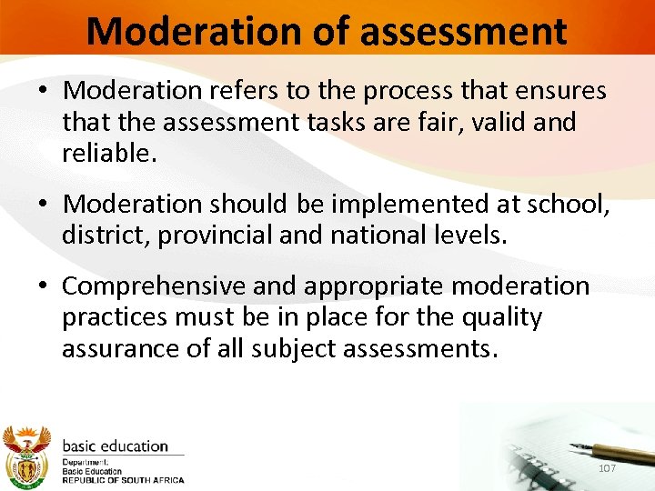 Moderation of assessment • Moderation refers to the process that ensures that the assessment