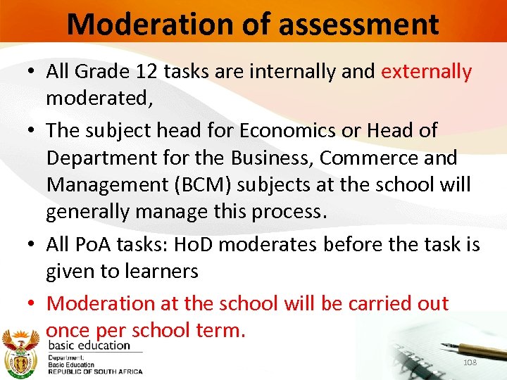 Moderation of assessment • All Grade 12 tasks are internally and externally moderated, •