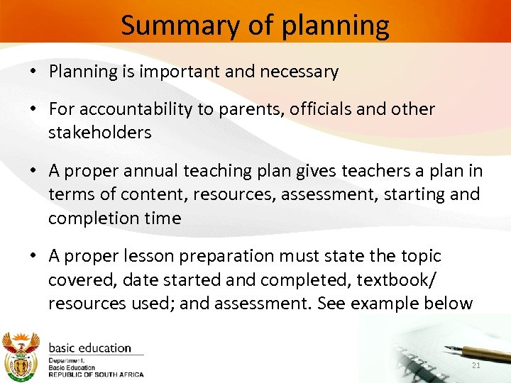 Summary of planning • Planning is important and necessary • For accountability to parents,