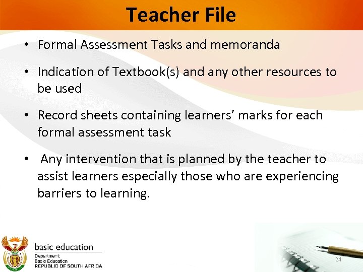 Teacher File • Formal Assessment Tasks and memoranda • Indication of Textbook(s) and any