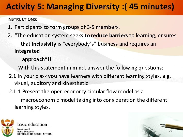 Activity 5: Managing Diversity : ( 45 minutes) INSTRUCTIONS: 1. Participants to form groups
