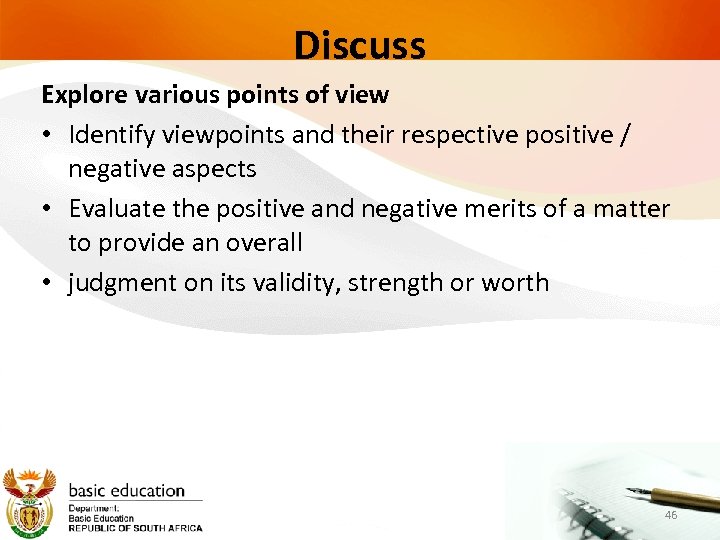 Discuss Explore various points of view • Identify viewpoints and their respective positive /