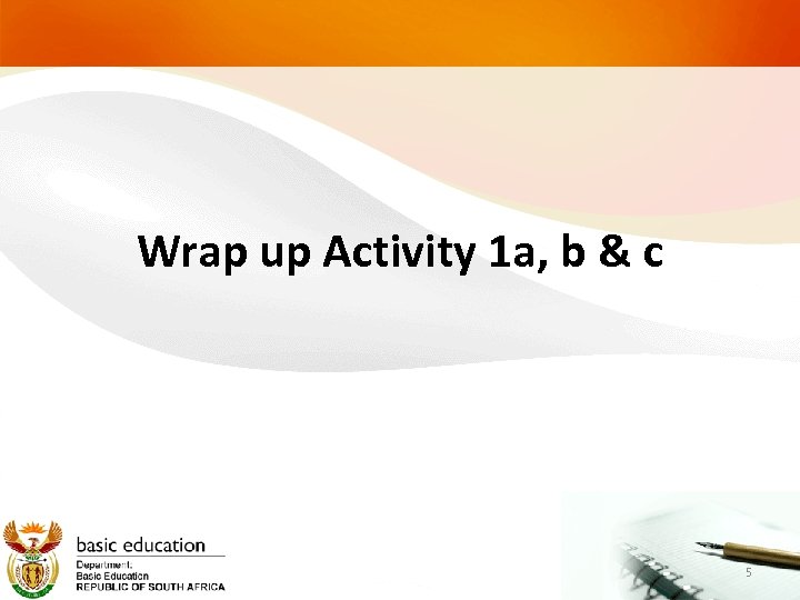 Wrap up Activity 1 a, b & c 5 