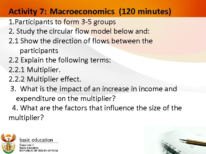 Activity 7: Macroeconomics (120 minutes) 1. Participants to form 3 -5 groups 2. Study