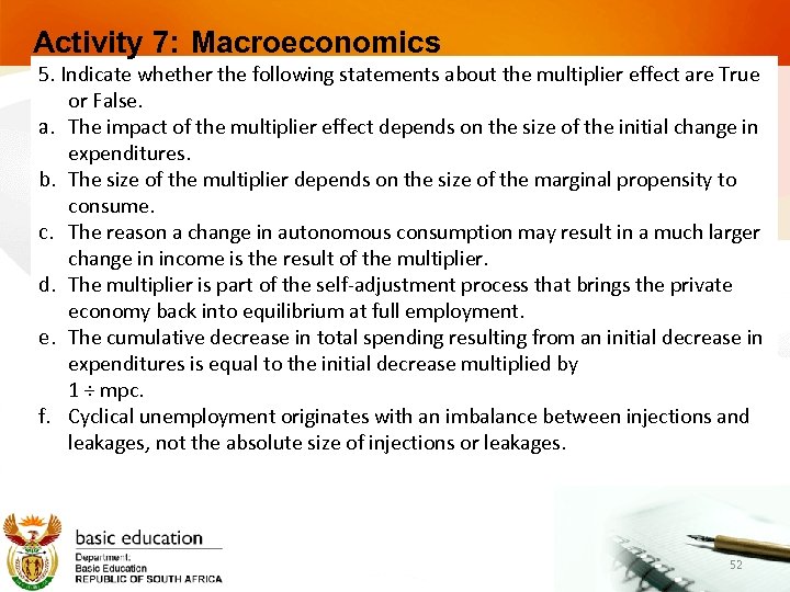 Activity 7: Macroeconomics 5. Indicate whether the following statements about the multiplier effect are