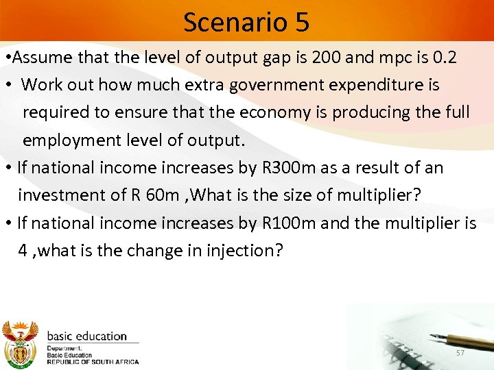 Scenario 5 • Assume that the level of output gap is 200 and mpc