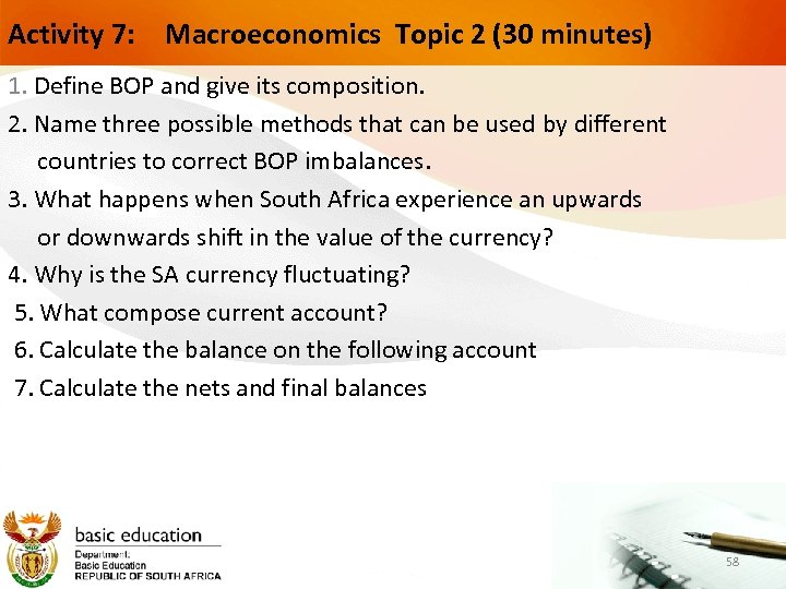 Activity 7: Macroeconomics Topic 2 (30 minutes) 1. Define BOP and give its composition.