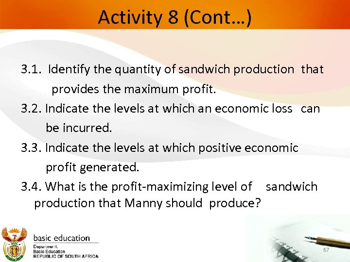 Activity 8 (Cont…) 3. 1. Identify the quantity of sandwich production that provides the