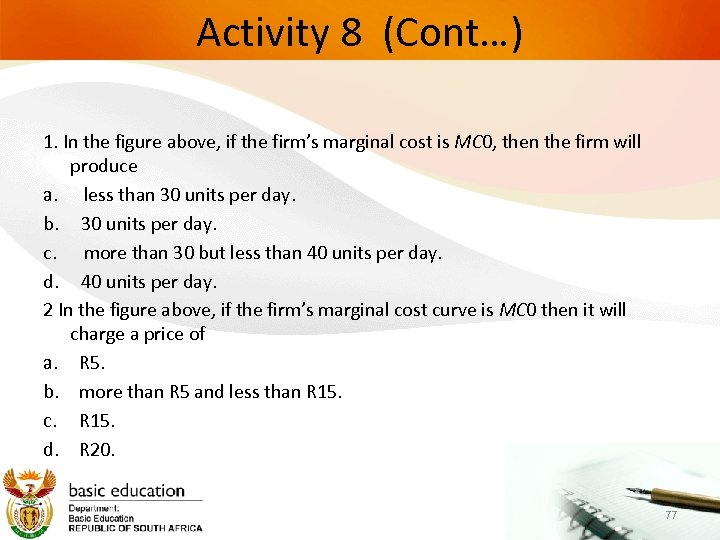 Activity 8 (Cont…) 1. In the figure above, if the firm’s marginal cost is