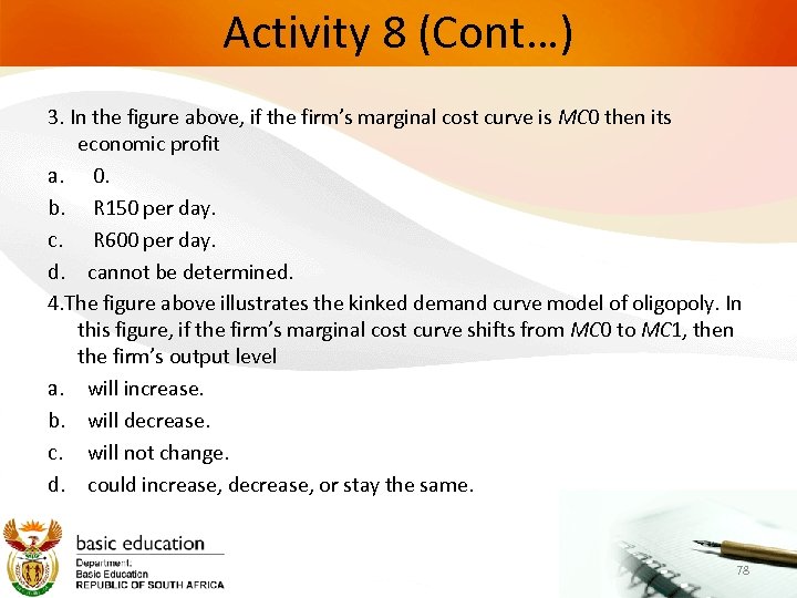 Activity 8 (Cont…) 3. In the figure above, if the firm’s marginal cost curve
