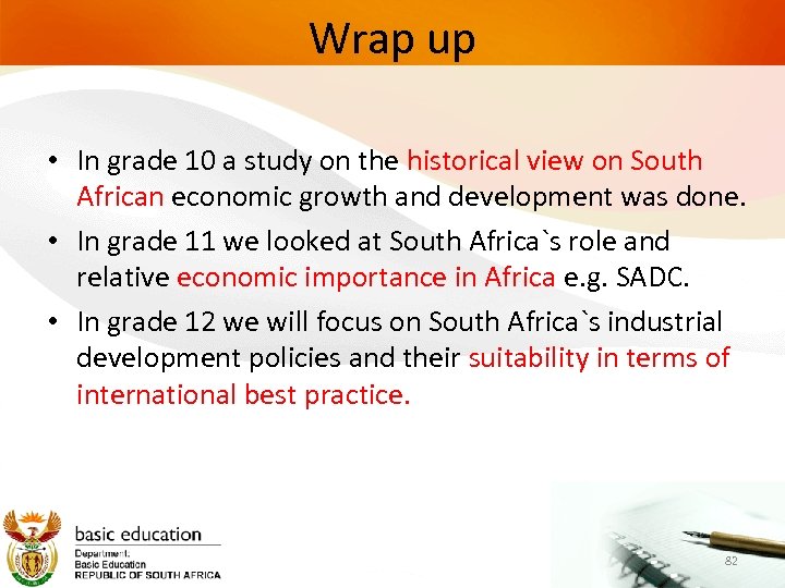 Wrap up • In grade 10 a study on the historical view on South