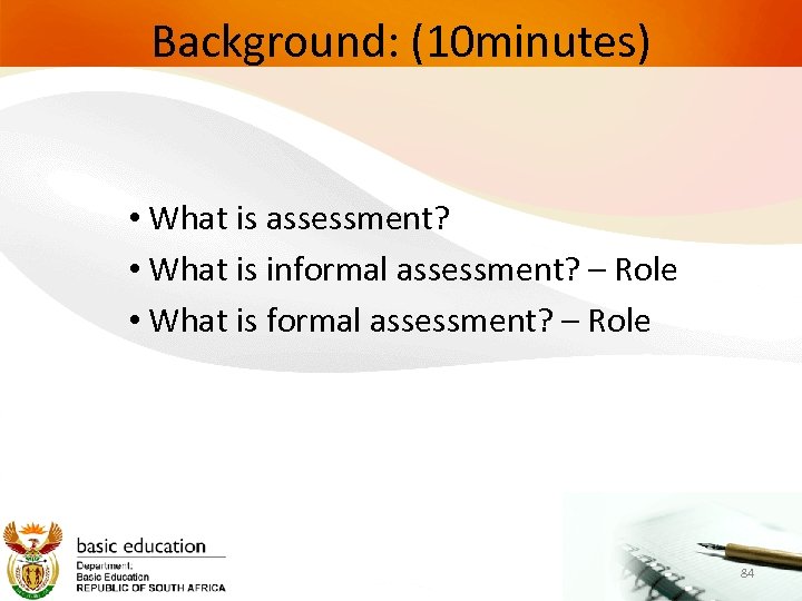 Background: (10 minutes) • What is assessment? • What is informal assessment? – Role