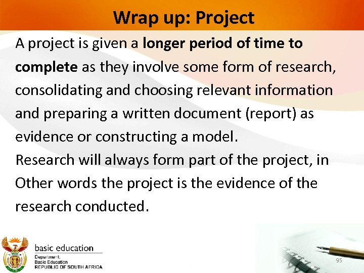 Wrap up: Project A project is given a longer period of time to complete