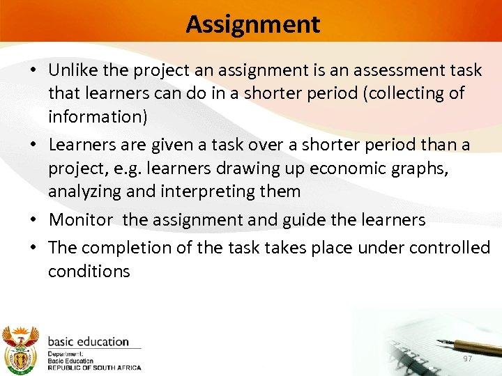 Assignment • Unlike the project an assignment is an assessment task that learners can
