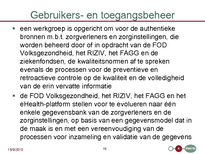 Gebruikers- en toegangsbeheer § een werkgroep is opgericht om voor de authentieke bronnen m.