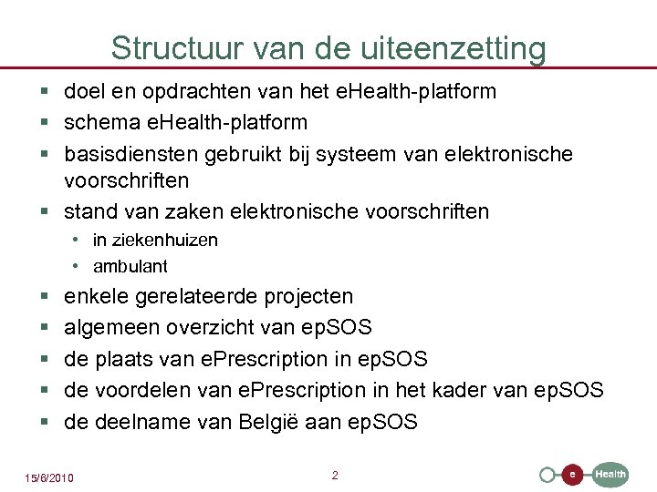 Structuur van de uiteenzetting § doel en opdrachten van het e. Health-platform § schema