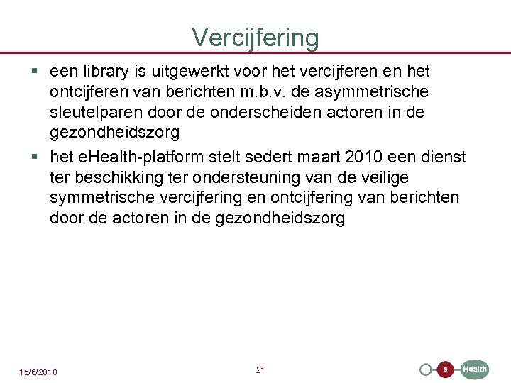 Vercijfering § een library is uitgewerkt voor het vercijferen en het ontcijferen van berichten