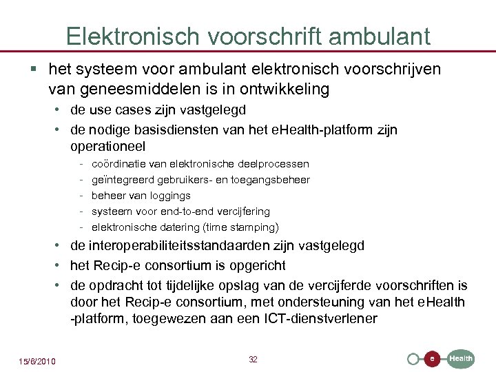 Elektronisch voorschrift ambulant § het systeem voor ambulant elektronisch voorschrijven van geneesmiddelen is in