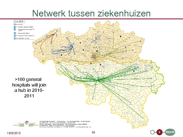 Netwerk tussen ziekenhuizen >100 general hospitals will join a hub in 20102011 15/6/2010 45