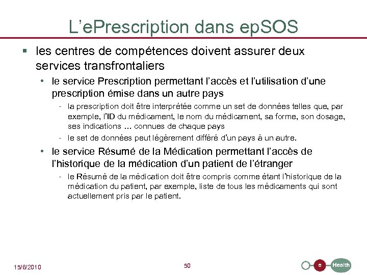 L’e. Prescription dans ep. SOS § les centres de compétences doivent assurer deux services
