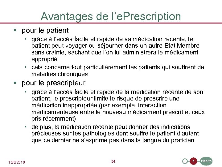 Avantages de l’e. Prescription § pour le patient • grâce à l’accès facile et