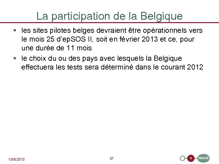 La participation de la Belgique § les sites pilotes belges devraient être opérationnels vers