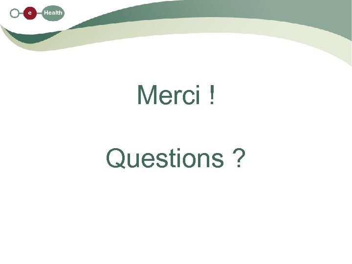 Merci ! Questions ? 