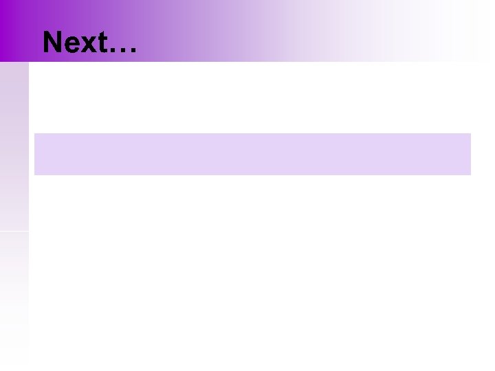 Next… 