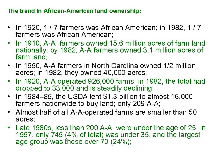 The trend in African-American land ownership: • In 1920, 1 / 7 farmers was
