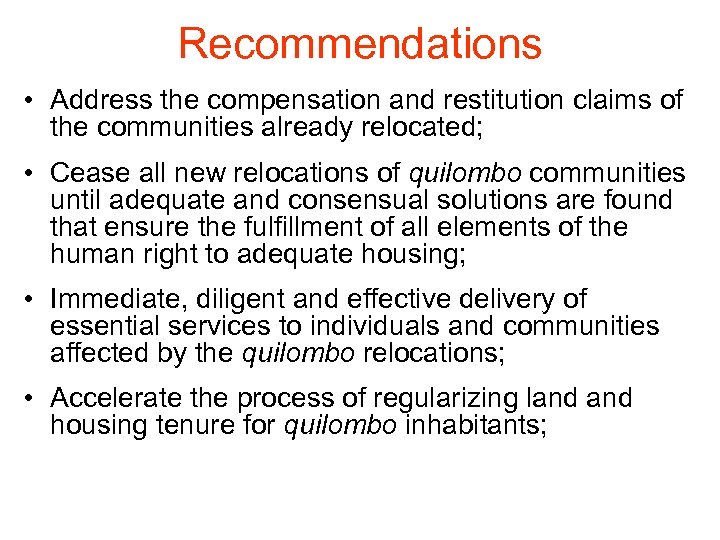 Recommendations • Address the compensation and restitution claims of the communities already relocated; •