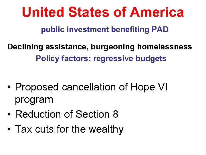 United States of America public investment benefiting PAD Declining assistance, burgeoning homelessness Policy factors: