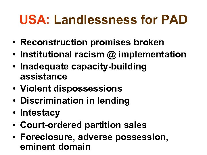 USA: Landlessness for PAD • Reconstruction promises broken • Institutional racism @ implementation •
