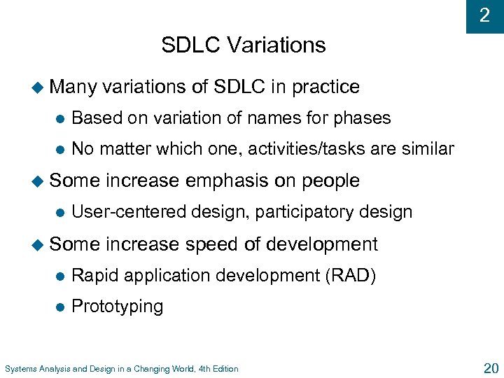 2 SDLC Variations u Many variations of SDLC in practice l Based on variation
