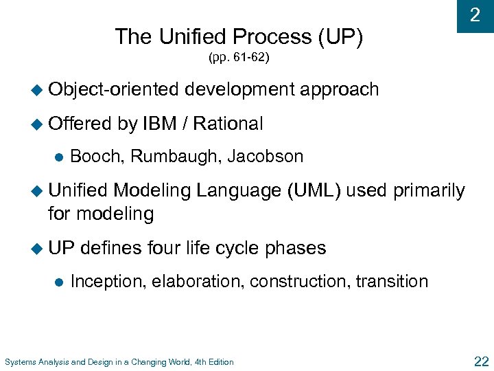 The Unified Process (UP) 2 (pp. 61 -62) u Object-oriented u Offered l development