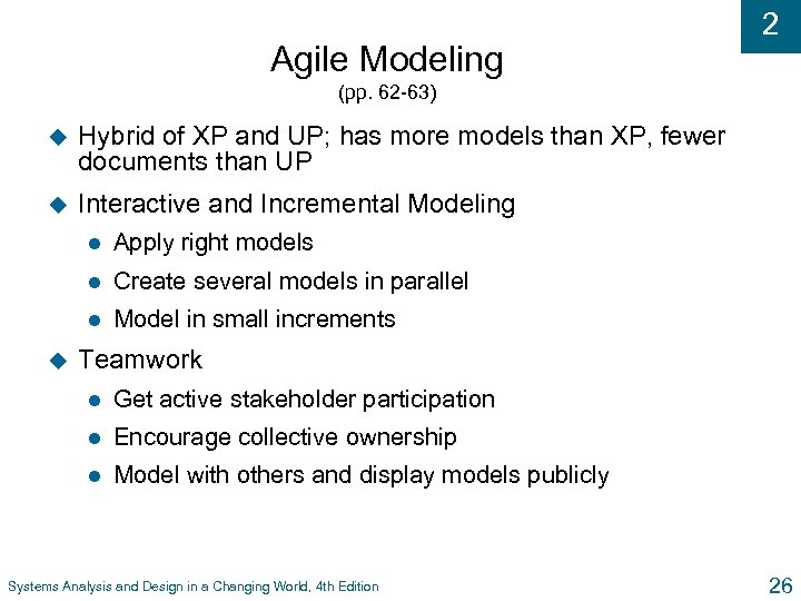 Agile Modeling 2 (pp. 62 -63) u Hybrid of XP and UP; has more